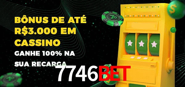 7746bet melhor bônus de depósito
